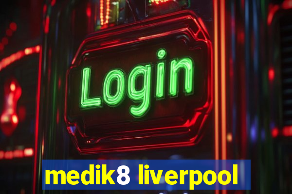 medik8 liverpool