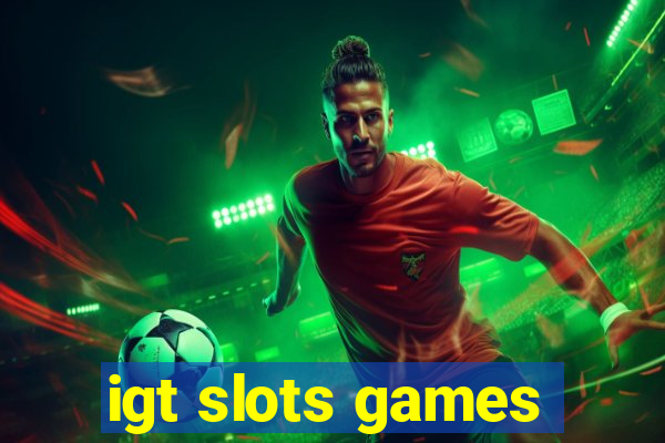 igt slots games