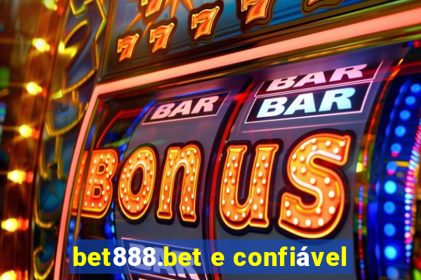 bet888.bet e confiável