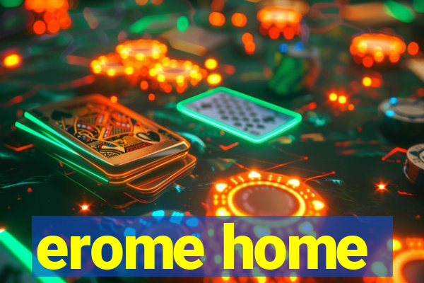 erome home