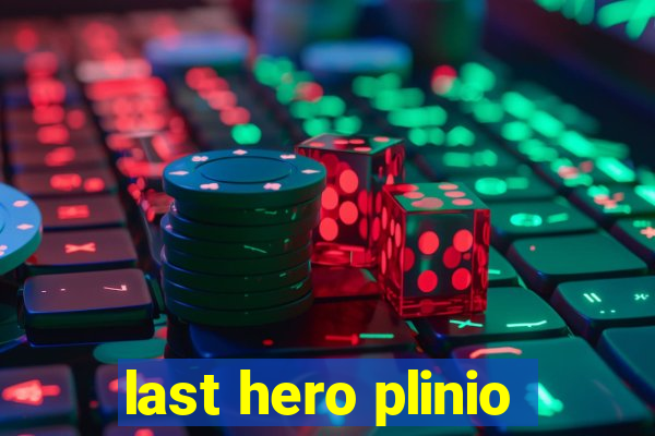 last hero plinio