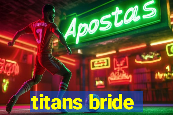 titans bride