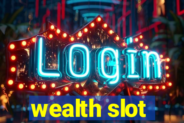 wealth slot