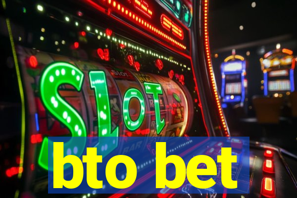 bto bet