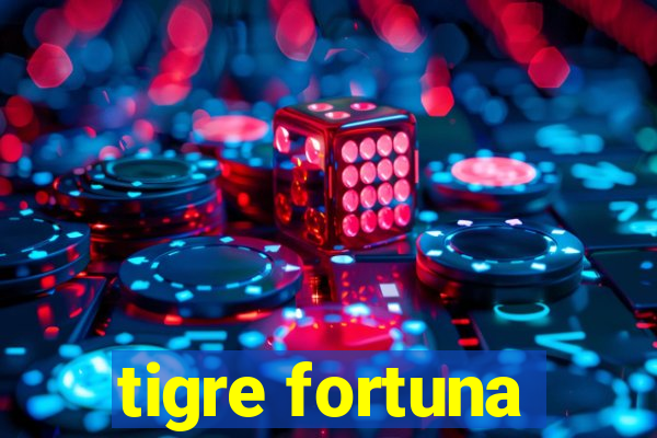 tigre fortuna