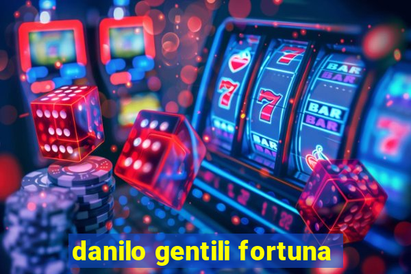 danilo gentili fortuna