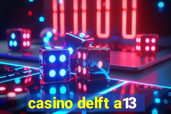 casino delft a13