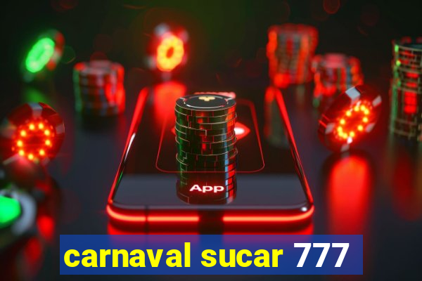 carnaval sucar 777