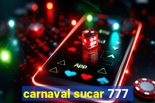 carnaval sucar 777