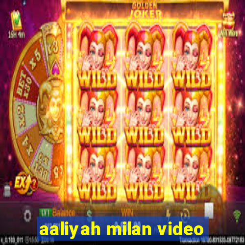 aaliyah milan video