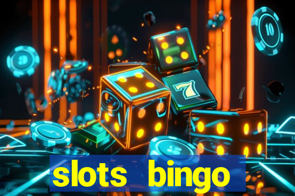 slots  bingo