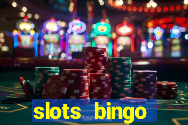 slots  bingo