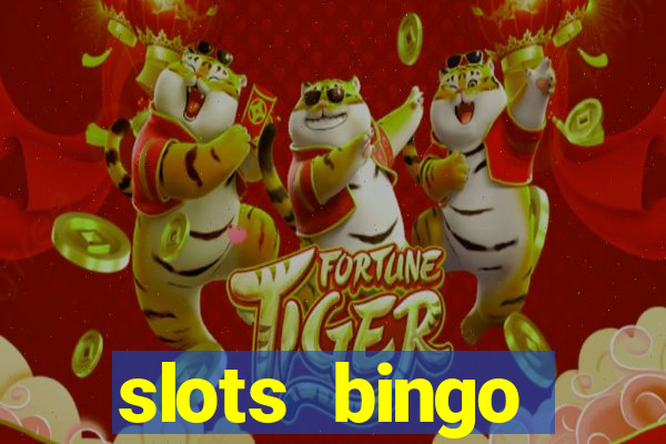 slots  bingo