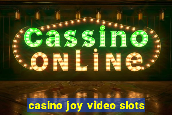 casino joy video slots