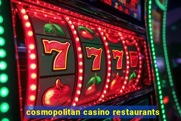 cosmopolitan casino restaurants