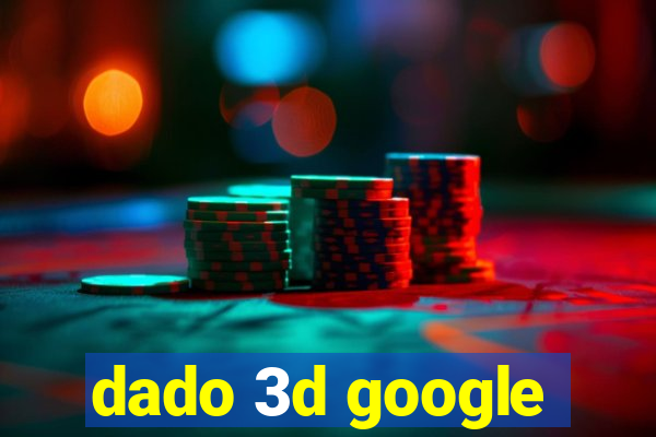 dado 3d google