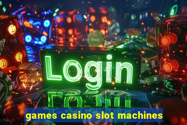 games casino slot machines