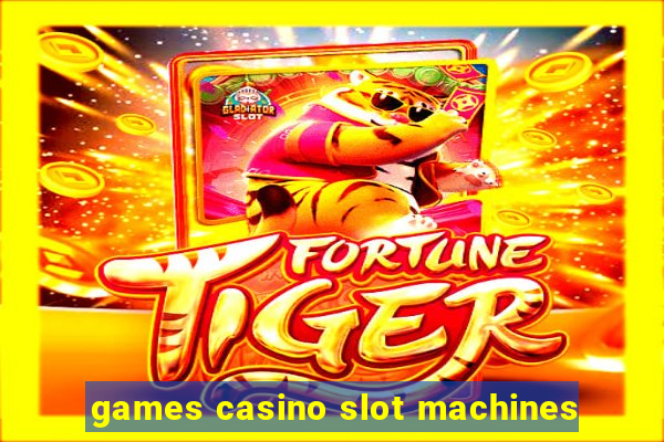 games casino slot machines