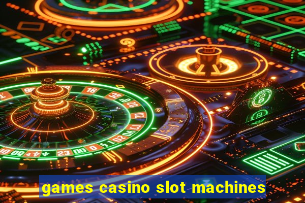 games casino slot machines