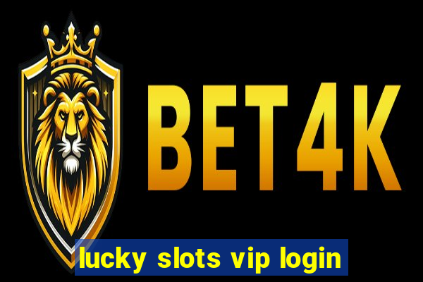 lucky slots vip login