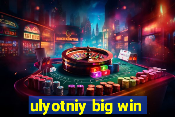 ulyotniy big win