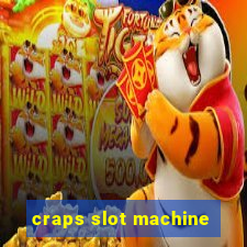 craps slot machine