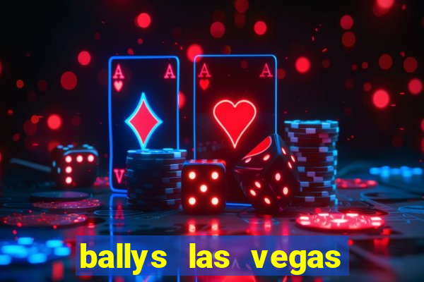 ballys las vegas hotel and casino