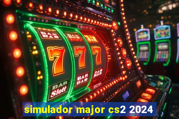 simulador major cs2 2024