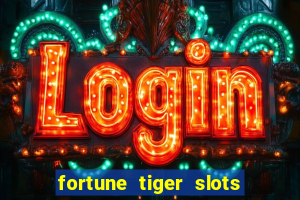 fortune tiger slots grand slots paga mesmo