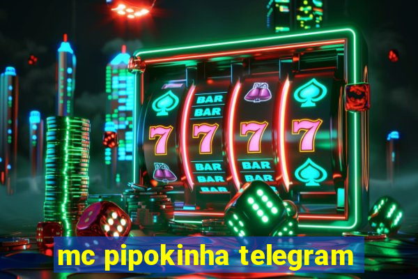 mc pipokinha telegram