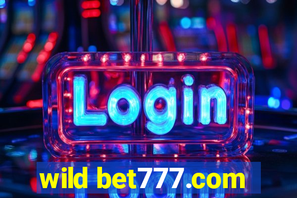 wild bet777.com