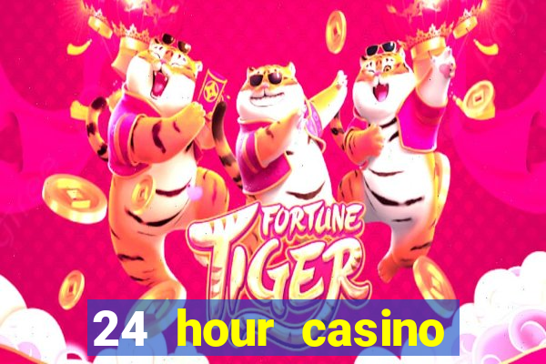 24 hour casino near me