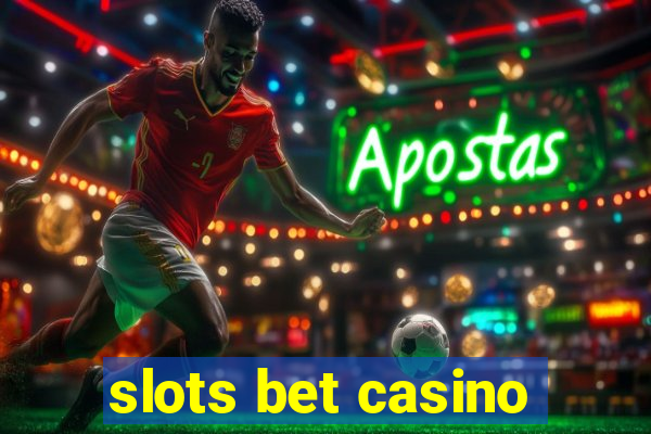 slots bet casino