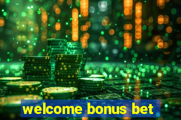 welcome bonus bet