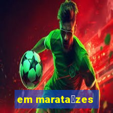 em marata铆zes