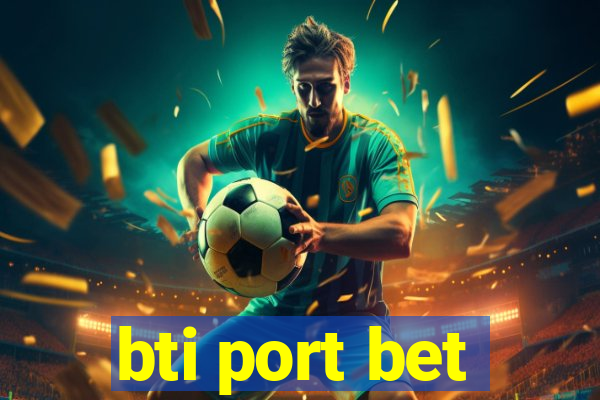 bti port bet