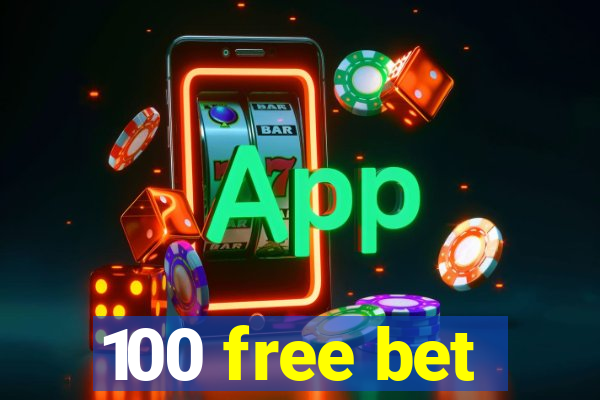 100 free bet