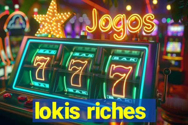 lokis riches