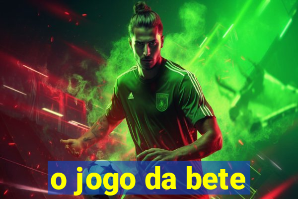 o jogo da bete