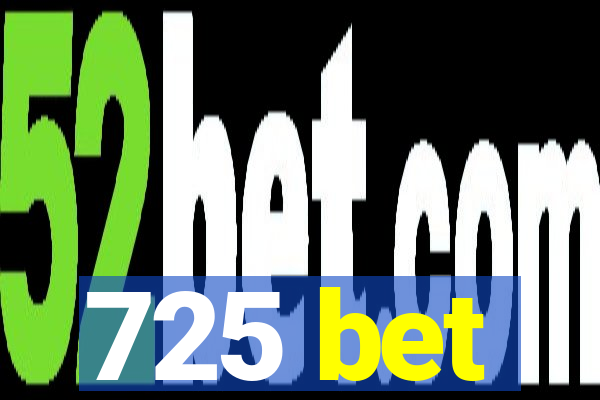 725 bet