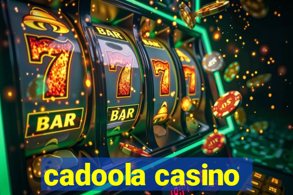 cadoola casino