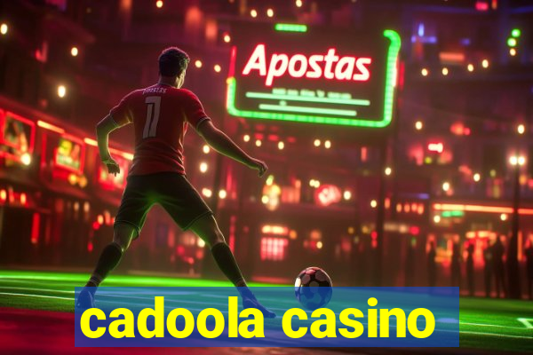 cadoola casino