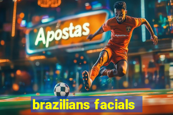 brazilians facials