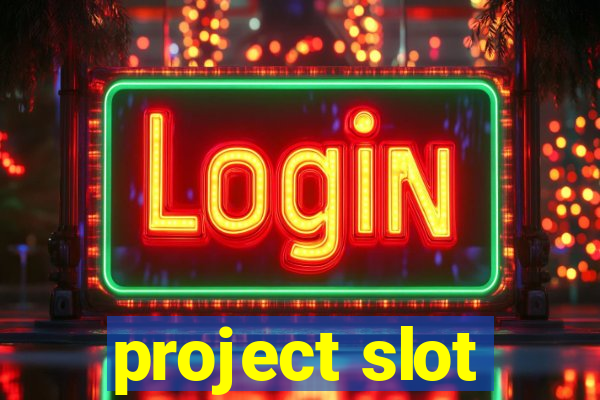 project slot