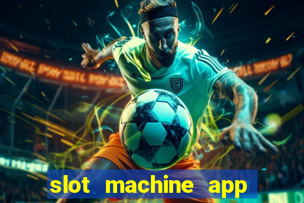 slot machine app with real money