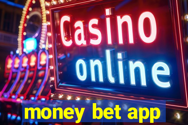 money bet app