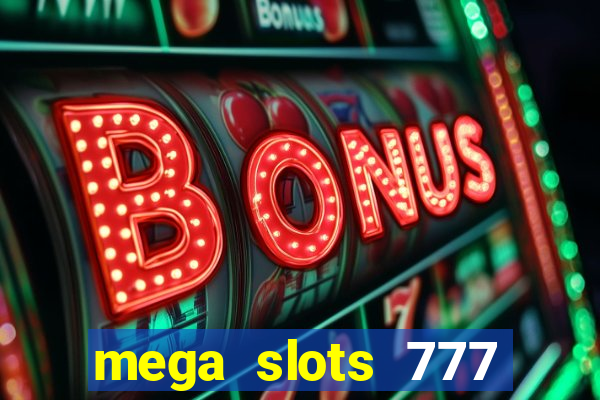 mega slots 777 casino online