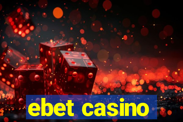 ebet casino