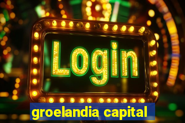 groelandia capital