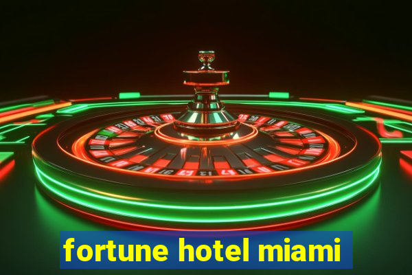 fortune hotel miami